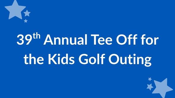 Image reads 39th Annual Tee Off for the Kids Golf Outing