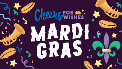 Cheers for Wishes Mardi Gras