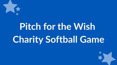 Image reads Pitch for the Wish Charity Softball Game